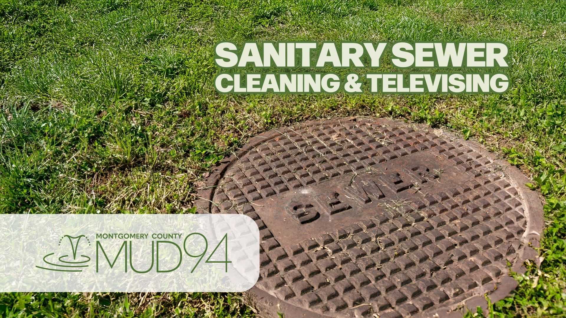 Photo of a sanitary sewer manhole cover in a grassy area with text announcing sanitary sewer cleaning and televising services for Montgomery County MUD 94.